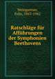 Ratschlage fur Affuhrungen der Symphonien Beethovens, Weingartner, Felix, 1863-1942 