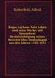 Roger Ascham. Sein Leben und seine Werke; mit besonderer Ber?cksichtigung seiner Berichte ?ber Deutschland aus den Jahren 1550-1553, Katterfeld, Alfred 