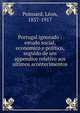 Portugal ignorado : estudo social, economico e politico, seguido de um appendice relativo aos ultimos acontecimentos, Poinsard, L?on, 1857-1917 