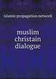 muslim christain dialogue, Islamic Propagation Network 