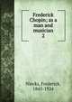 Frederick Chopin; as a man and musician. 2, Niecks, Frederick, 1845-1924 