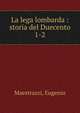 La lega lombarda : storia del Duecento. 1-2, Maestrazzi, Eugenio 