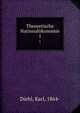 Theoretische Nationalkonomie. 1, Diehl, Karl, 1864- 