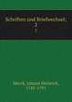 Schriften und Briefwechsel;. 2, Merck, Johann Heinrich, 1741-1791 