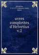 uvres complettes d'Helvetius, Helv?tius, 1715-1771,Maison, Louis, donor 