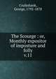 The Scourge : or, Monthly expositor of imposture and folly. v.11, Cruikshank, George, 1792-1878 