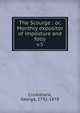The Scourge : or, Monthly expositor of imposture and folly. v.5, Cruikshank, George, 1792-1878 