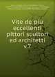 Vite de pi eccellenti pittori scultori ed architetti. v.7, Vasari, Giorgio, 1511-1574,Coltellini, Marco, 1719-1777 printer,Stecchi, Giovanni Batista, printer,Pagani, Antonio Giuseppe, printer,Masi, Tommaso, publisher 