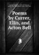 Poems by Currer, Ellis, and Acton Bell, Bront?, Charlotte, 1816-1855,Bront?, Emily, 1818-1848,Bront?, Anne, 1820-1849 
