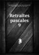 Retraites pascales. 9, Monsabr?, Jacques Marie Louis, 1827-1907,Monsabr?, Jacques Marie Louis, 1827-1907. Works 
