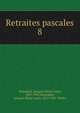 Retraites pascales. 8, Monsabr?, Jacques Marie Louis, 1827-1907,Monsabr?, Jacques Marie Louis, 1827-1907. Works 