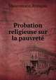 Probation religieuse sur la pauvrete, Maucourant, Fran?ois 