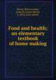 Food and health; an elementary textbook of home making, Kinne, Helen,Cooley, Anna M. (Anna Maria), b. 1874, joint author 