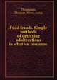 Food frauds. Simple methods of detecting adulterations in what we consume, Thompson, Thomas Oliver, comp 