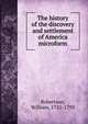 The history of the discovery and settlement of America microform, Robertson, William 
