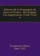 Histoire de la Compagnie de J?sus en France : des origines ? la suppression, (1528-1762), Fouqueray, Henri, 1860-1927 