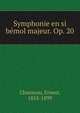 Symphonie en si b?mol majeur. Op. 20, Chausson, Ernest, 1855-1899 