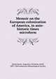 Memoir on the European colonization of America, in ante-historic times microform, Zestermann, Augustus Christian Adolf, 1807-1869,American Ethonological Society 