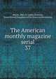 The American monthly magazine serial. 37, Moore, Mary R. Ludley,Robeson, Susan Stroud,Daughters of the American Revolution 