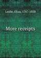 More receipts, Leslie, Eliza, 1787-1858 
