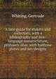 A lace guide for makers and collectors; with a bibliography and five-language nomenclature, profusely illus. with halftone plates and key designs, Whiting, Gertrude 