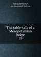 The table-talk of a Mesopotamian judge. 28, Tankh, al-Muassin ibn Al, 940?-994,Margoliouth, D. S. (David Samuel), 1858-1940 