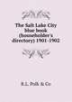 The Salt Lake City blue book (householder's directory) 1901-1902, R.L. Polk &amp; Co 