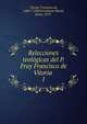 Relecciones teolgicas del P. Fray Francisco de Vitoria .. 1, Vitoria, Francisco de, 1486?-1546,Torrubiano Ripoll, Jaime, 1879- 