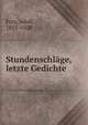 Stundenschl?ge, letzte Gedichte, Frey, Adolf, 1855-1920 