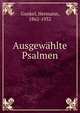 Ausgewahlte Psalmen, Gunkel, Hermann, 1862-1932 