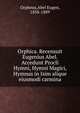 Orphica. Recensuit Eugenius Abel. Accedunt Procli Hymni, Hymni Magici, Hymnus in Isim alique eiusmodi carmina, Orpheus,Abel Eugen, 1858-1889 