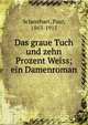 Das graue Tuch und zehn Prozent Weiss; ein Damenroman, Scheerbart, Paul, 1863-1915 