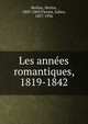 Les ann?es romantiques, 1819-1842, Berlioz, Hector, 1803-1869,Tiersot, Julien, 1857-1936 