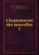 L'heptameron des nouvelles, Marguerite, Queen, consort of Henry II, King of Navarre, 1492-1549,Soci?t? des bibliophiles fran?ois, Paris 