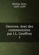 Oeuvres. Avec des commentaires par J.L. Geoffroy.. 1, Racine, Jean, 1639-1699 