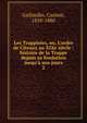 Les Trappistes, ou, L'ordre de Citeaux au XIXe si?cle : histoire de la Trappe depuis sa fondation jusqu'? nos jours, Gaillardin, Casimir, 1810-1880 