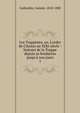Les Trappistes, ou, L'ordre de Citeaux au XIXe si?cle : histoire de la Trappe depuis sa fondation jusqu'? nos jours, Gaillardin, Casimir, 1810-1880 