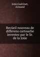 Recueil nouveau de differens cartouche inventez par le Sr. de la Joue, Jo?e,Gu?rinet, Armand 