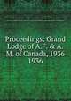 Proceedings: Grand Lodge of A.F. & A.M. of Canada, 1936. 1936, Grand Lodge of A.F. &amp;amp; A.M. of Canada in the Province of Ontario 
