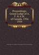 Proceedings: Grand Lodge of A.F. & A.M. of Canada, 1934. 1934, Grand Lodge of A.F. &amp;amp; A.M. of Canada in the Province of Ontario 
