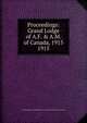 Proceedings: Grand Lodge of A.F. & A.M. of Canada, 1915. 1915, Grand Lodge of A.F. &amp;amp; A.M. of Canada in the Province of Ontario 