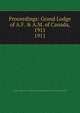 Proceedings: Grand Lodge of A.F. & A.M. of Canada, 1911. 1911, Grand Lodge of A.F. &amp;amp; A.M. of Canada in the Province of Ontario 