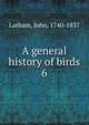 A general history of birds. 6, Latham, John, 1740-1837 