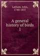 A general history of birds. 1, Latham, John, 1740-1837 