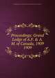 Proceedings of the grand lodge of Ancient, Free and Accepted Masons, Grand Lodge of A.F. &amp;amp; A.M. of Canada in the Province of Ontario 