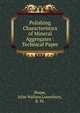 Polishing Characteristics of Mineral Aggregates : Technical Paper, Shupe, John Wallace,Lounsbury, R. W. 
