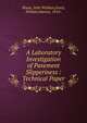 A Laboratory Investigation of Pavement Slipperiness : Technical Paper, Shupe, John Wallace,Goetz, William Harner, 1914- 