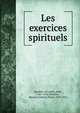 Les exercices spirituels, Ignatius, of Loyola, Saint, 1491-1556,Meschler, Maurice,Godard, Pierre, 1850-1914 