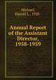 Annual Report of the Assistant Director, 1958-1959, Michael, Harold L., 1920- 