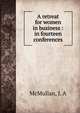 A retreat for women in business : in fourteen conferences, McMullan, J. A 